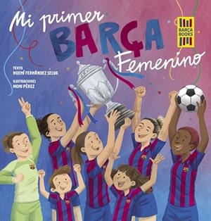 MI PRIMER BARÇA FEMENINO | 9788419466365 | FERNÁNDEZ SELVA, NOEMÍ/PÉREZ, MONI | Llibreria L'Odissea - Libreria Online de Vilafranca del Penedès - Comprar libros