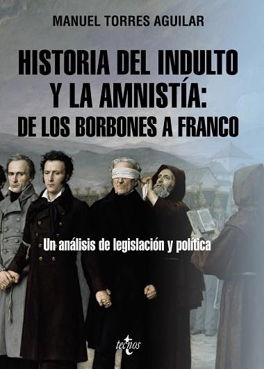 HISTORIA DEL INDULTO Y LA AMNISTÍA DE LOS BORBONES A FRANCO | 9788430987306 | TORRES AGUILAR, MANUEL | Llibreria L'Odissea - Libreria Online de Vilafranca del Penedès - Comprar libros