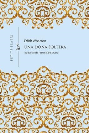 UNA DONA SOLTERA | 9788418908965 | WHARTON, EDITH | Llibreria Online de Vilafranca del Penedès | Comprar llibres en català