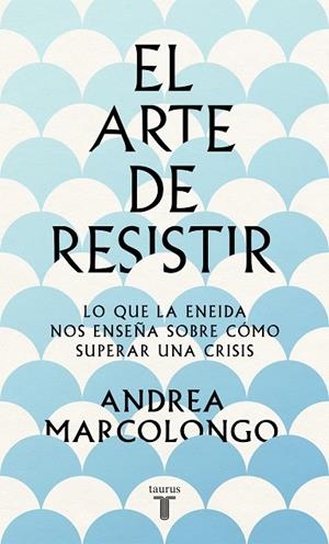 EL ARTE DE RESISTIR | 9788430624195 | MARCOLONGO, ANDREA | Llibreria Online de Vilafranca del Penedès | Comprar llibres en català