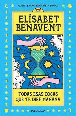 TODAS ESAS COSAS QUE TE DIRÉ MAÑANA | 9788466370554 | BENAVENT, ELÍSABET | Llibreria Online de Vilafranca del Penedès | Comprar llibres en català