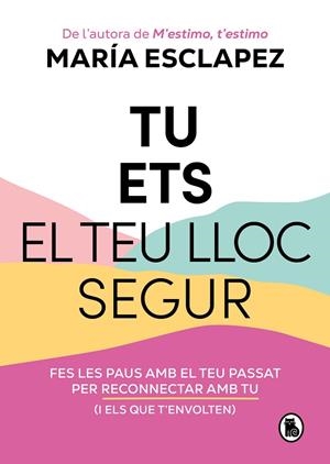 TU ETS EL TEU LLOC SEGUR | 9788402428639 | ESCLAPEZ, MARÍA | Llibreria L'Odissea - Libreria Online de Vilafranca del Penedès - Comprar libros