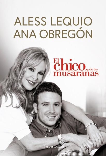 EL CHICO DE LAS MUSARAÑAS | 9788491399049 | OBREGÓN, ANA/LEQUIO, ALESS | Llibreria Online de Vilafranca del Penedès | Comprar llibres en català