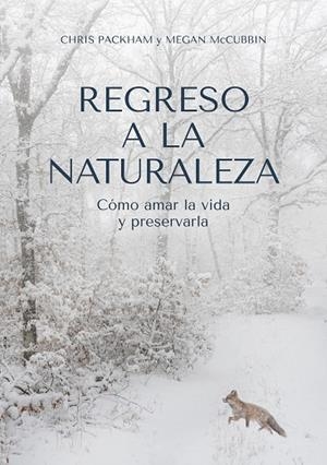 REGRESO A LA NATURALEZA | 9788412645408 | PACKHAM, CHRIS/MCCUBBIN, MEGAN | Llibreria L'Odissea - Libreria Online de Vilafranca del Penedès - Comprar libros