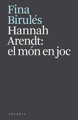 HANNAH ARENDT EL MÓN EN JOC | 9788412592610 | BIRULÉS, FINA | Llibreria Online de Vilafranca del Penedès | Comprar llibres en català