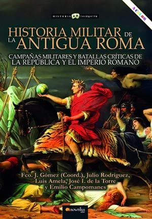 HISTORIA MILITAR DE LA ANTIGUA ROMA | 9788413053530 | GÓMEZ, FRANCISCO J./RODRÍGUEZ, JULIO/AMELA, LUIS/DE LA TORRE, IGNACIO/CAMPOMANES, EMILIO | Llibreria L'Odissea - Libreria Online de Vilafranca del Penedès - Comprar libros