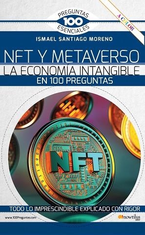 NFT Y METAVERSO. LA ECONOMÍA INTANGIBLE EN 100 PREGUNTAS | 9788413053561 | SANTIAGO MORENO, ISMAEL | Llibreria L'Odissea - Libreria Online de Vilafranca del Penedès - Comprar libros