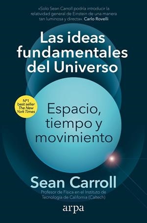 LAS IDEAS FUNDAMENTALES DEL UNIVERSO ESPACIO TIEMPO Y MOVIMIENTO | 9788418741913 | CARROLL, SEAN | Llibreria L'Odissea - Libreria Online de Vilafranca del Penedès - Comprar libros