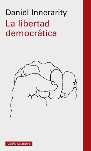 LA LIBERTAD DEMOCRÁTICA | 9788419392442 | INNERARITY, DANIEL | Llibreria L'Odissea - Libreria Online de Vilafranca del Penedès - Comprar libros