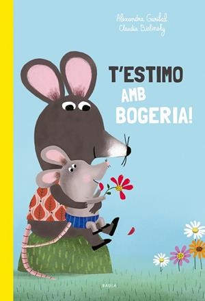 T'ESTIMO AMB BOGERIA | 9788447949168 | GARIBAL, ALEXANDRA | Llibreria L'Odissea - Libreria Online de Vilafranca del Penedès - Comprar libros