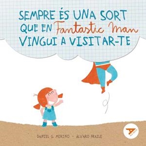 SEMPRE ES UNA SORT QUE EN FANTASTIC MAN VINGUI A VISITAR TE | 9788447949281 | GÓMEZ MERINO, DANIEL | Llibreria Online de Vilafranca del Penedès | Comprar llibres en català