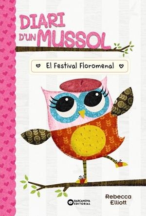 DIARI D'UN MUSSOL EL FESTIVAL FLOROMENAL | 9788448959869 | ELLIOT, REBECCA | Llibreria Online de Vilafranca del Penedès | Comprar llibres en català