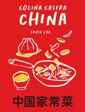 COCINA CASERA CHINA | 9788419043153 | LEE, SUZIE | Llibreria Online de Vilafranca del Penedès | Comprar llibres en català