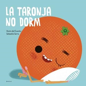 LA TARONJA NO DORM | 9788447949106 | VIVIM DEL CUENTU | Llibreria Online de Vilafranca del Penedès | Comprar llibres en català