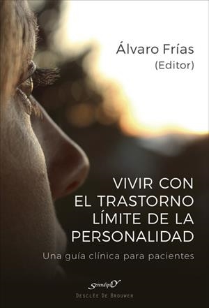 VIVIR CON EL TRASTORNO LÍMITE DE PERSONALIDAD. UNA GUÍA CLÍNICA PARA PACIENTES | 9788433029355 | FRÍAS IBÁÑEZ, ÁLVARO/ALIAGA GÓMEZ, FERRÁN/ALUCO SÁNCHEZ, ELENA/CALZADA ESPAÑOL, ALBA/FARRIOLS HERNAN | Llibreria L'Odissea - Libreria Online de Vilafranca del Penedès - Comprar libros