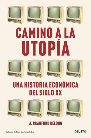 CAMINO A LA UTOPÍA | 9788423435388 | DELONG, J. BRADFORD | Llibreria L'Odissea - Libreria Online de Vilafranca del Penedès - Comprar libros