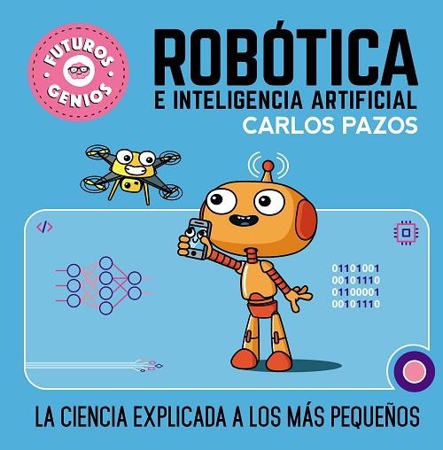 ROBÓTICA E INTELIGENCIA ARTIFICIAL (FUTUROS GENIOS 5) | 9788448856526 | PAZOS, CARLOS | Llibreria L'Odissea - Libreria Online de Vilafranca del Penedès - Comprar libros