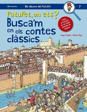 PATUFET ON ETS ? BUSCA'M EN ELS CONTES CLÀSSICS | 9788413562643 | ROIG, ROGER/PRADES, HUGO | Llibreria Online de Vilafranca del Penedès | Comprar llibres en català