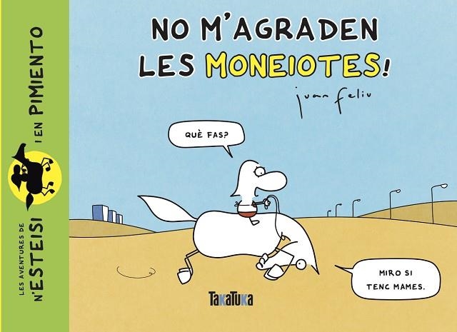 NO M’AGRADEN LES MONEIOTES! | 9788418821486 | FELIU SASTRE, JUAN | Llibreria L'Odissea - Libreria Online de Vilafranca del Penedès - Comprar libros