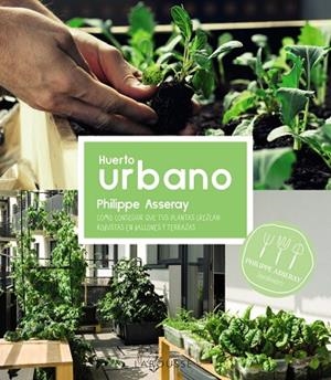 HUERTO URBANO | 9788419436627 | ASSERAY, PHILIPPE | Llibreria L'Odissea - Libreria Online de Vilafranca del Penedès - Comprar libros