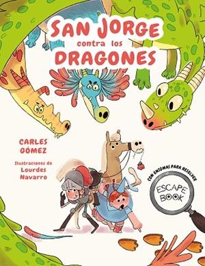ESCAPE BOOK: SAN JORGE CONTRA LOS DRAGONES | 9788448863944 | GÓMEZ, CARLES | Llibreria L'Odissea - Libreria Online de Vilafranca del Penedès - Comprar libros