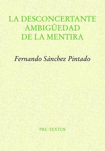 LA DESCONCERTANTE AMBIGÜEDAD DE LA MENTIRA | 9788419633132 | SÁNCHEZ PINTADO, FERNANDO | Llibreria Online de Vilafranca del Penedès | Comprar llibres en català