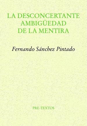 LA DESCONCERTANTE AMBIGÜEDAD DE LA MENTIRA | 9788419633132 | SÁNCHEZ PINTADO, FERNANDO | Llibreria L'Odissea - Libreria Online de Vilafranca del Penedès - Comprar libros