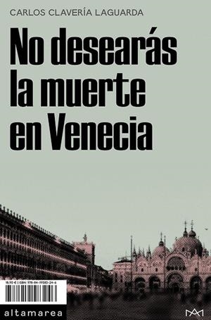 NO DESEARÁS LA MUERTE EN VENECIA | 9788419583246 | CLAVERÍA LAGUARDA, CARLOS | Llibreria Online de Vilafranca del Penedès | Comprar llibres en català
