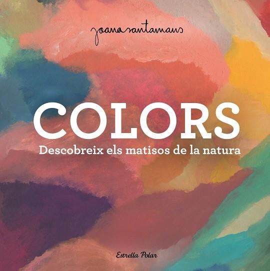 COLORS | 9788413893983 | SANTAMANS, JOANA | Llibreria L'Odissea - Libreria Online de Vilafranca del Penedès - Comprar libros
