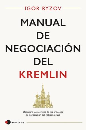 MANUAL DE NEGOCIACION DEL KREMLIN | 9788499989655 | RYZOV, IGOR | Llibreria L'Odissea - Libreria Online de Vilafranca del Penedès - Comprar libros