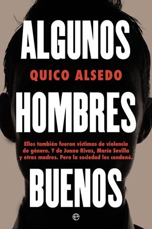 ALGUNOS HOMBRES BUENOS | 9788413844916 | ALSEDO, QUICO | Llibreria L'Odissea - Libreria Online de Vilafranca del Penedès - Comprar libros