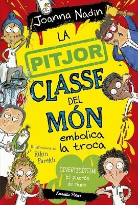 LA PITJOR CLASSE DEL MÓN EMBOLICA LA TROCA 2 | 9788413894645 | NADIN, JOANNA | Llibreria L'Odissea - Libreria Online de Vilafranca del Penedès - Comprar libros