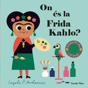 ON ÉS LA FRIDA KAHLO? | 9788413893709 | ARRHENIUS, INGELA P. | Llibreria Online de Vilafranca del Penedès | Comprar llibres en català