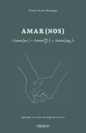 AMAR(ME) + AMAR(TE) = AMAR(NOS) | 9788441547612 | VICENT BERLANGA, PAULA | Llibreria Online de Vilafranca del Penedès | Comprar llibres en català