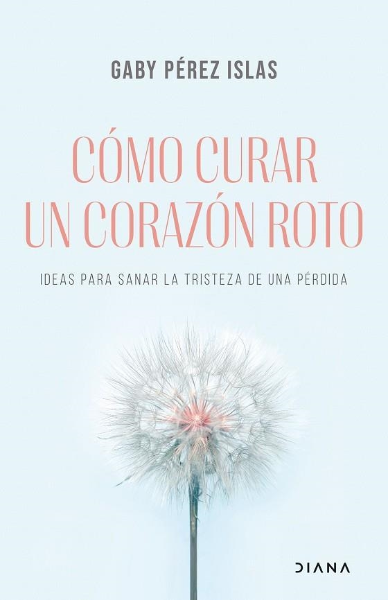 COMO CURAR UN CORAZON ROTO | 9788411190701 | PÉREZ ISLAS, GABY | Llibreria L'Odissea - Libreria Online de Vilafranca del Penedès - Comprar libros