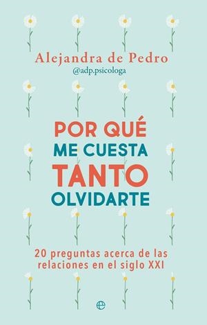 POR QUE ME CUESTA TANTO OLVIDARTE | 9788413845555 | DE PEDRO, ALEJANDRA | Llibreria L'Odissea - Libreria Online de Vilafranca del Penedès - Comprar libros