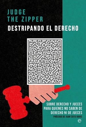 DESTRIPANDO EL DERECHO | 9788413845579 | THE ZIPPER, JUDGE | Llibreria L'Odissea - Libreria Online de Vilafranca del Penedès - Comprar libros