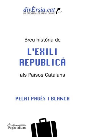 BREU HISTÒRIA DE L'EXILI REPUBLICÀ ALS PAÏSOS CATALANS | 9788413034621 | PAGÈS BLANCH, PELAI | Llibreria L'Odissea - Libreria Online de Vilafranca del Penedès - Comprar libros