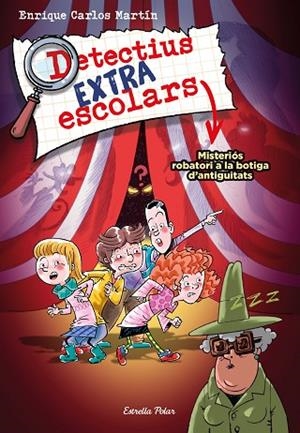 DETECTIUS EXTRAESCOLARS 2 MISTERIÓS ROBATORI A LA BOTIGA D'ANTIGUITATS | 9788413894904 | MARTÍN, ENRIQUE CARLOS | Llibreria L'Odissea - Libreria Online de Vilafranca del Penedès - Comprar libros