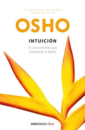 INTUICIÓN (CLAVES PARA UNA NUEVA FORMA DE VIVIR) | 9788499081410 | OSHO | Llibreria L'Odissea - Libreria Online de Vilafranca del Penedès - Comprar libros