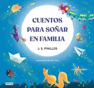 CUENTOS PARA SOÑAR EN FAMILIA | 9788408270508 | PINILLOS, J. S./ATOLONIA | Llibreria L'Odissea - Libreria Online de Vilafranca del Penedès - Comprar libros