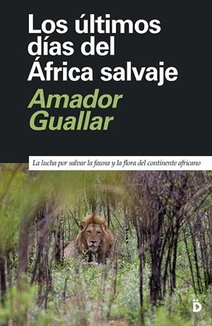 LOS ULTIMOS DIAS DEL AFRICA SALVAJE | 9788418011344 | GUALLAR, AMADOR | Llibreria L'Odissea - Libreria Online de Vilafranca del Penedès - Comprar libros