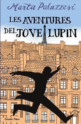 LES AVENTURES DEL JOVE LUPIN | 9788413895109 | PALAZZESI, MARTA | Llibreria L'Odissea - Libreria Online de Vilafranca del Penedès - Comprar libros