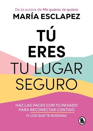 TÚ ERES TU LUGAR SEGURO | 9788402427793 | ESCLAPEZ, MARÍA | Llibreria L'Odissea - Libreria Online de Vilafranca del Penedès - Comprar libros