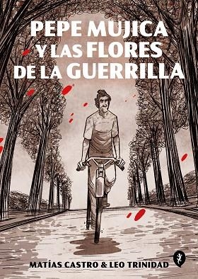 PEPE MUJICA Y LAS FLORES DE LA GUERRILLA | 9788418347504 | CASTRO, MATÍAS/TRINIDAD, LEO | Llibreria L'Odissea - Libreria Online de Vilafranca del Penedès - Comprar libros