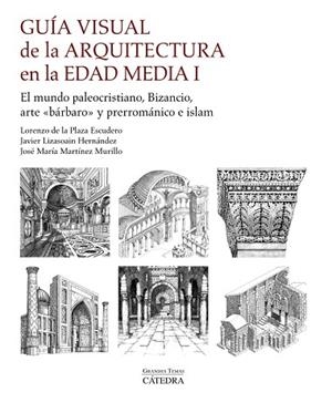 GUIA VISUAL DE LA ARQUITECTURA EN LA EDAD MEDIA I | 9788437646121 | PLAZA ESCUDERO, LORENZO DE LA/MARTÍNEZ MURILLO, JOSÉ MARÍA/LIZASOAIN HERNÁNDEZ, JAVIER | Llibreria Online de Vilafranca del Penedès | Comprar llibres en català
