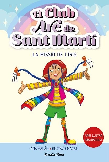 EL CLUB ARC DE SANT MARTÍ 1 LA MISSIÓ DE L'IRIS | 9788413895512 | GALÁN, ANA | Llibreria L'Odissea - Libreria Online de Vilafranca del Penedès - Comprar libros