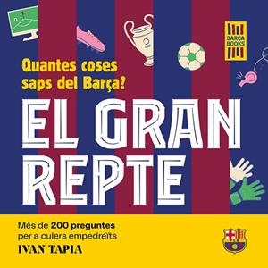 EL GRAN REPTE QUANTES COSES SAPS DEL BARÇA | 9788419430090 | TAPIA, IVAN | Llibreria Online de Vilafranca del Penedès | Comprar llibres en català