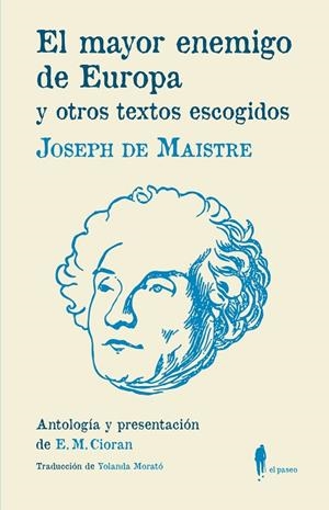 EL MAYOR ENEMIGO DE EUROPA Y OTROS TEXTOS ESCOGIDOS | 9788412072822 | MAISTRE, JOSEPH DE | Llibreria L'Odissea - Libreria Online de Vilafranca del Penedès - Comprar libros
