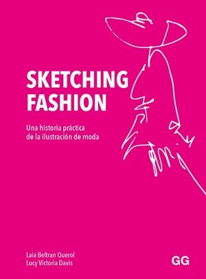 SKETCHING FASHION | 9788425233821 | BELTRÁN QUEROL, LAIA/DAVIS, LUCY VICTORIA | Llibreria L'Odissea - Libreria Online de Vilafranca del Penedès - Comprar libros